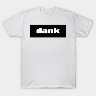 Dank When Something Is Of High Quality. T-Shirt